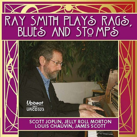 Ray Smith Plays Rags Stomps And Blues & New CD