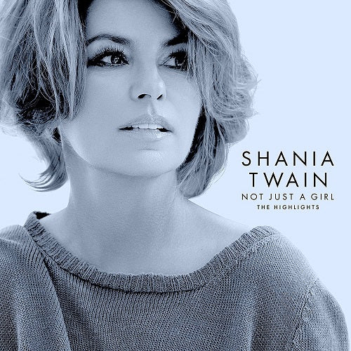 Shania Twain Not Just A Girl (The Highlights) New CD