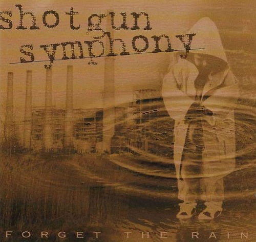 Shotgun Symphony Forget The Rain New CD