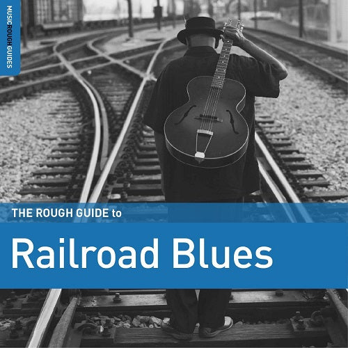 Various Artists The Rough Guide to Railroad Blues New CD