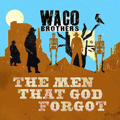 Waco Brothers The Men That God Forgot New CD