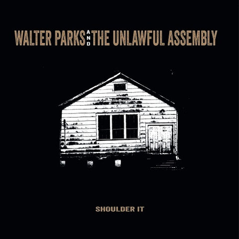 Walter Parks & the Unlawful Assembly Shoulder it And New CD