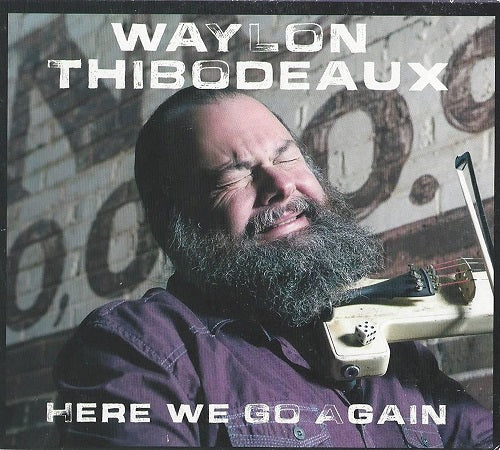 Waylon Thibodeaux Here We Go Again New CD