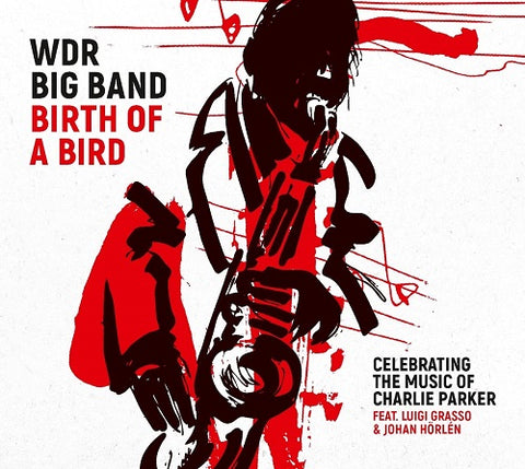 WDR Big Band Cologne Birth of a Bird 100 Years Charlie Parker New CD