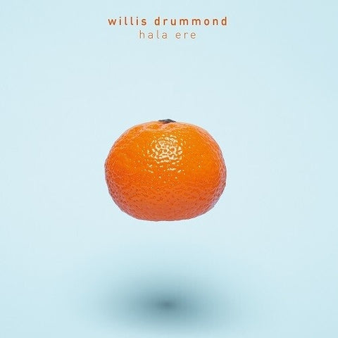 Willis Drummond Hala Ere New CD