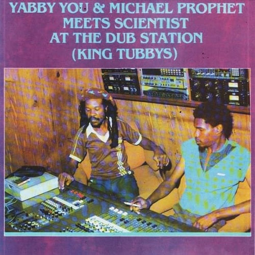 Yabby You & Michael Prophet Meets Scientist at the Dub Station And New CD